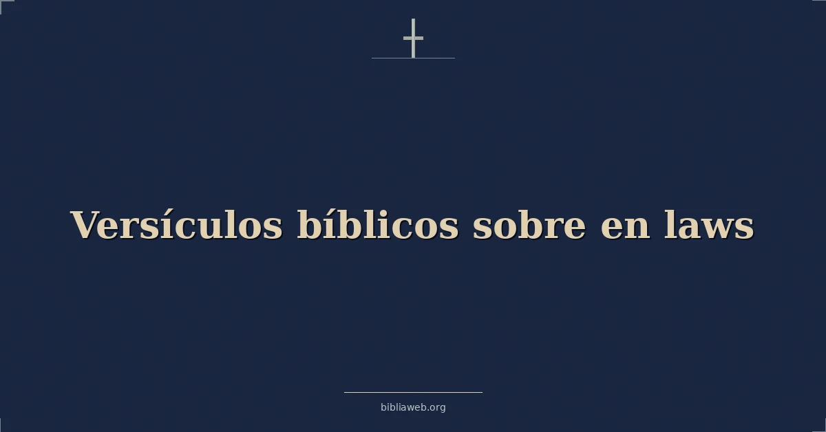 Versículos Bíblicos sobre en leyes