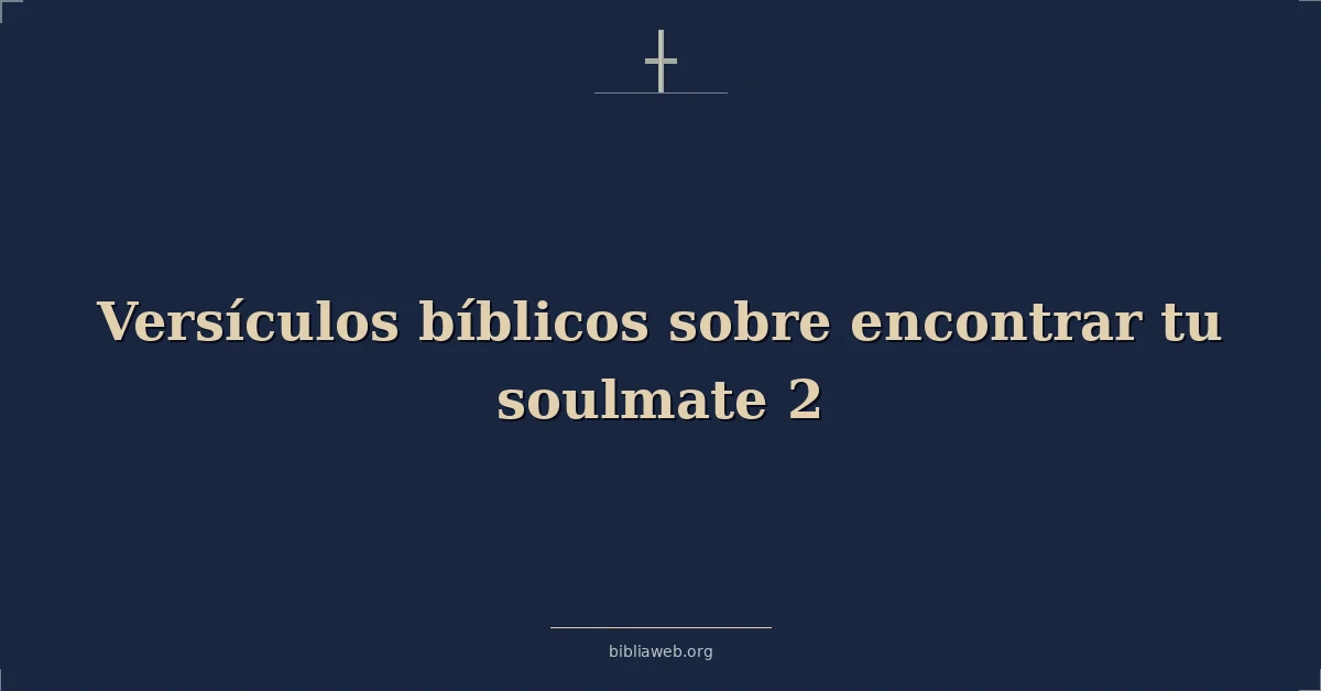 Versículos Bíblicos sobre encontrar tu alma gemela 2