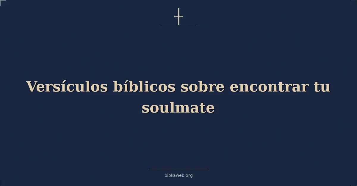 Versículos Bíblicos sobre encontrar tu alma gemela