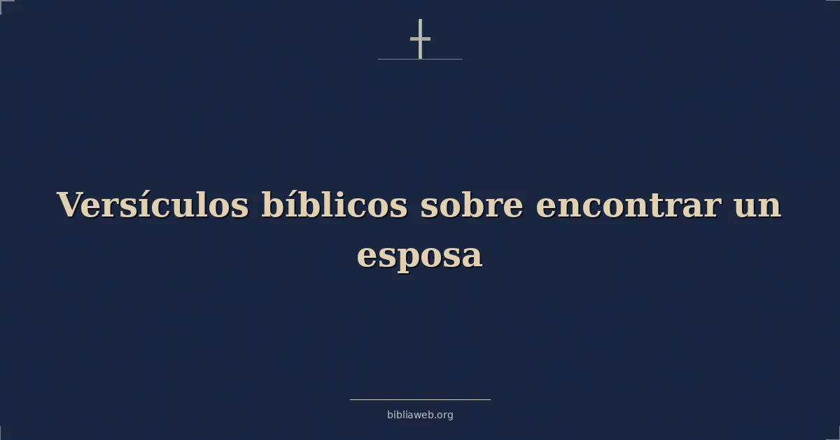 Versículos Bíblicos sobre encontrar una esposa
