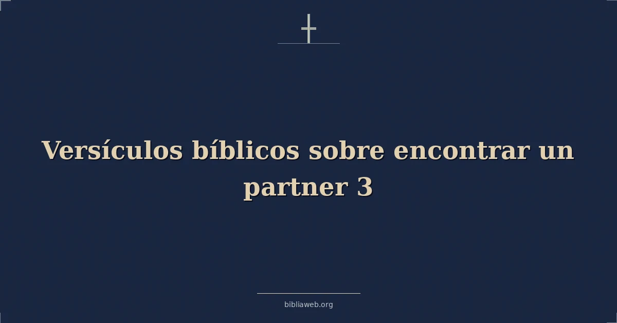 Versículos Bíblicos sobre encontrar una pareja 3