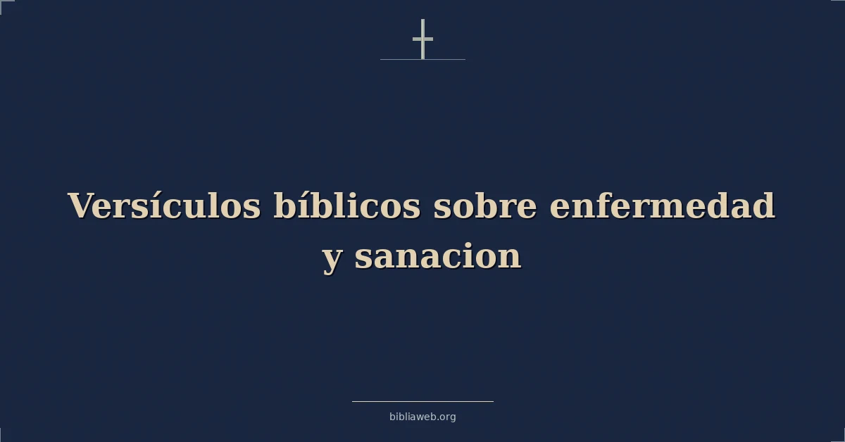 Versículos Bíblicos sobre enfermedad y sanacion