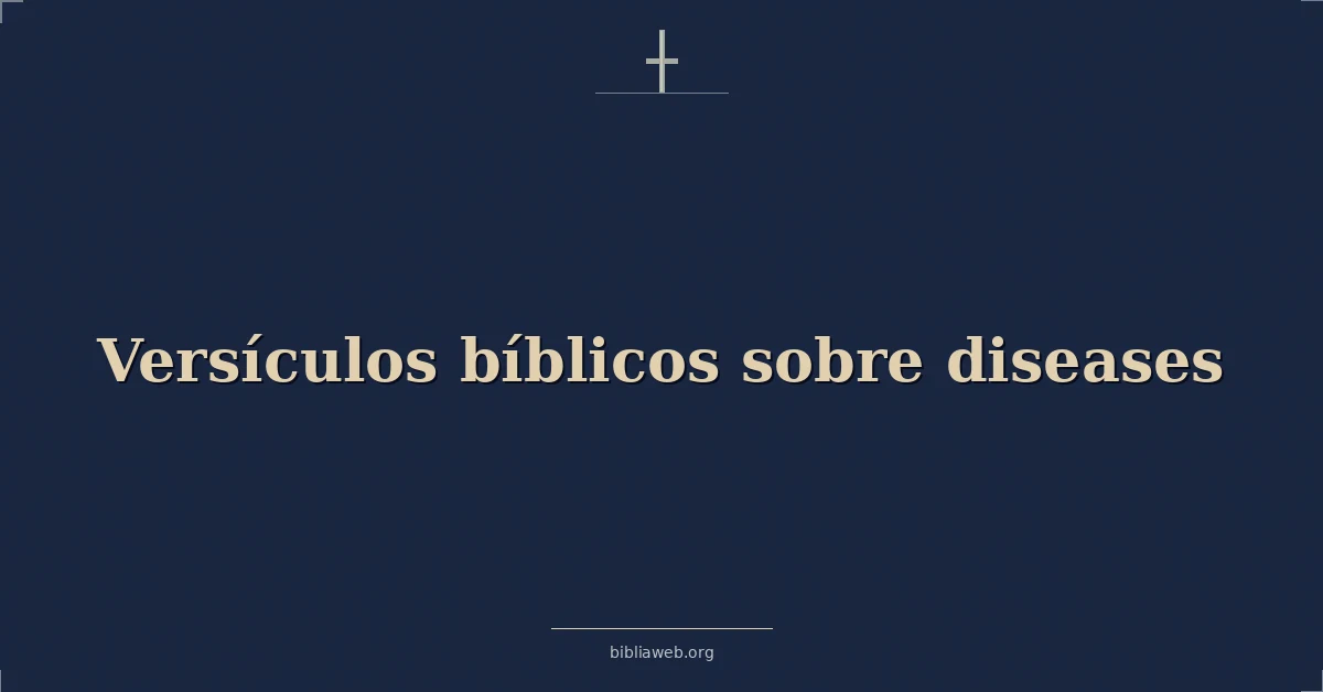 Versículos Bíblicos sobre las enfermedades