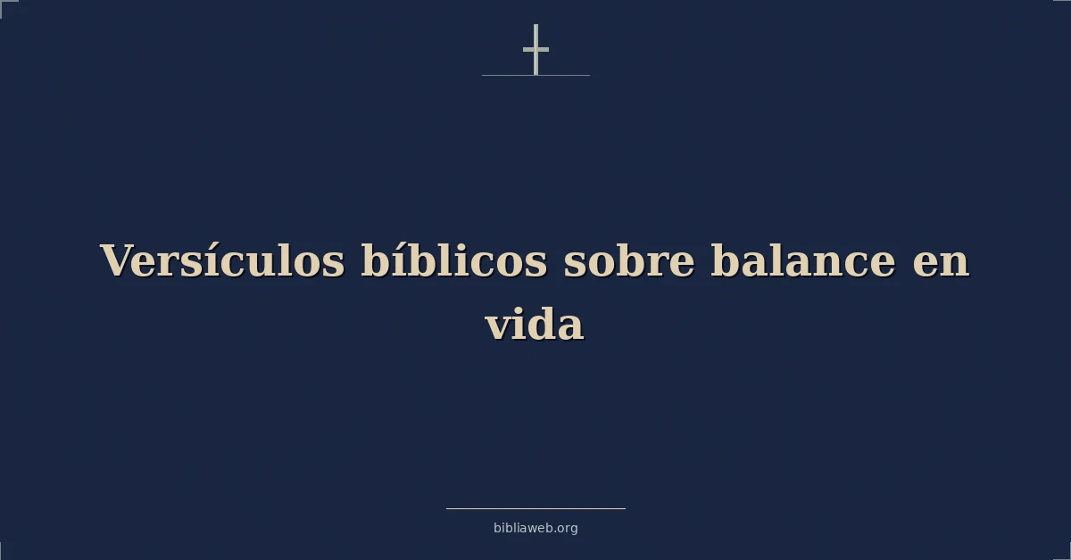 Versículos Bíblicos sobre equilibrio en vida