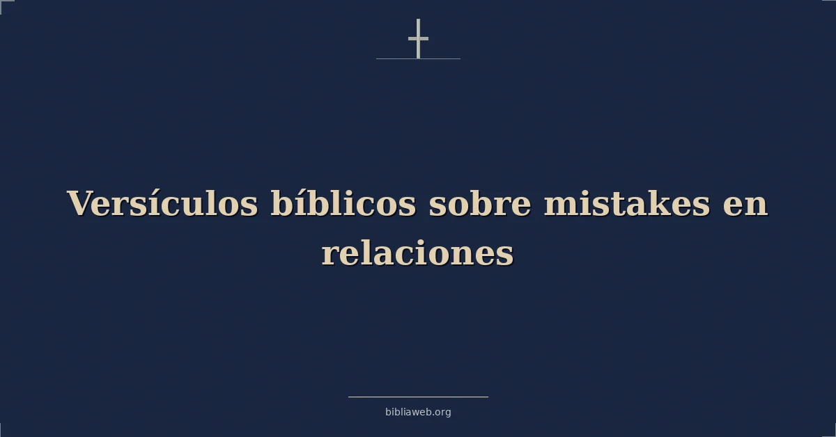 Versículos Bíblicos sobre errores en relaciones