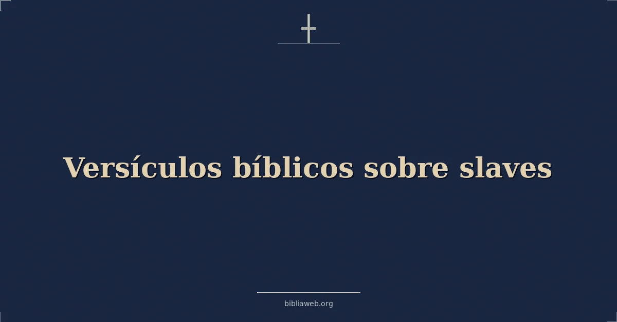 Versículos Bíblicos sobre esclavos
