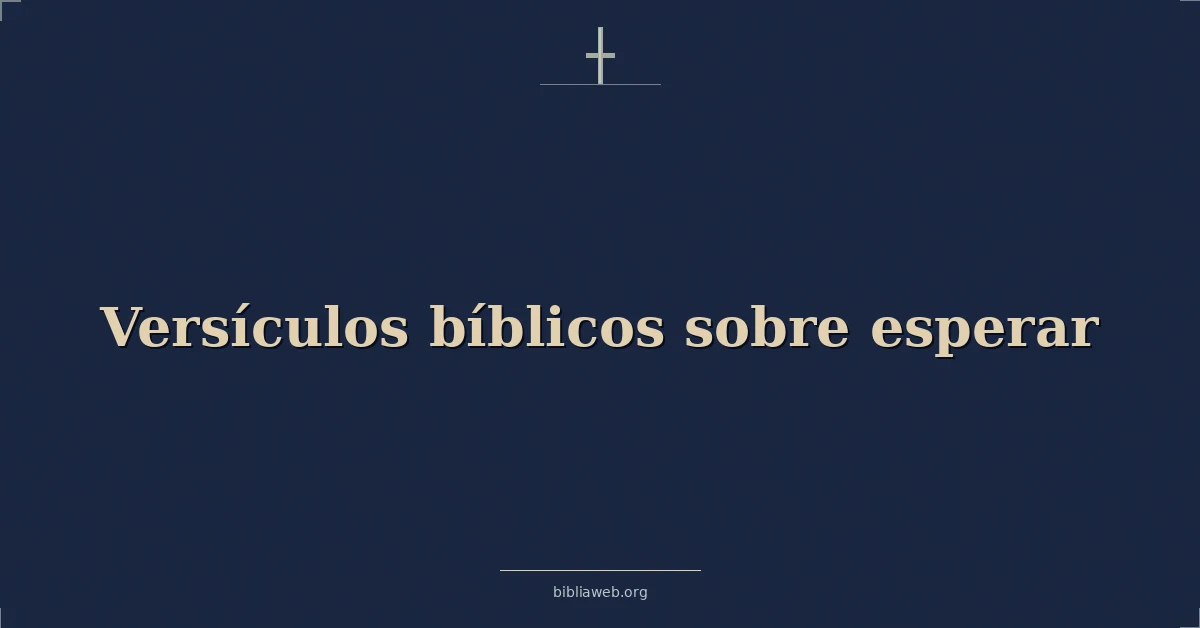 Versículos Bíblicos sobre esperar