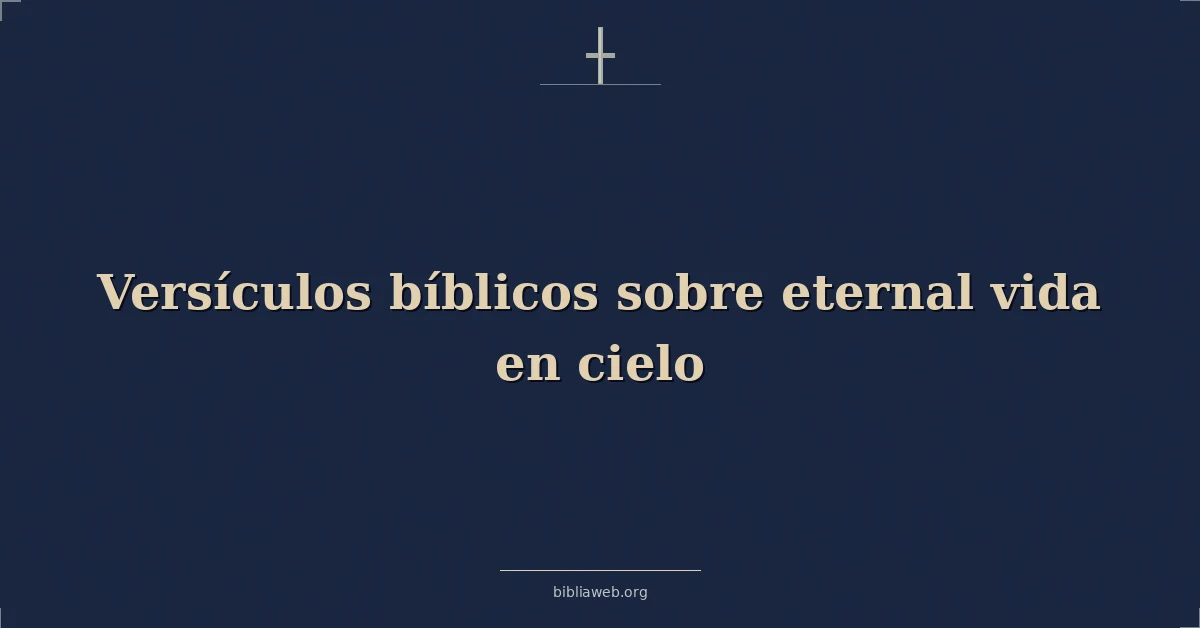 Versículos Bíblicos sobre eterno vida en cielo