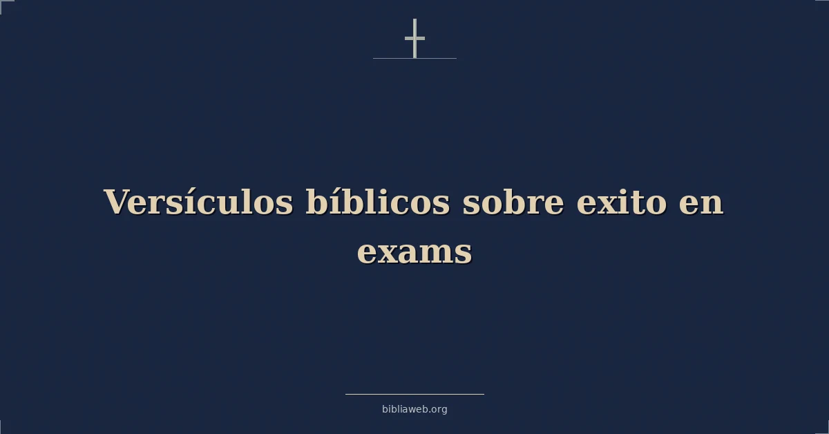 Versículos Bíblicos sobre exito en exámenes