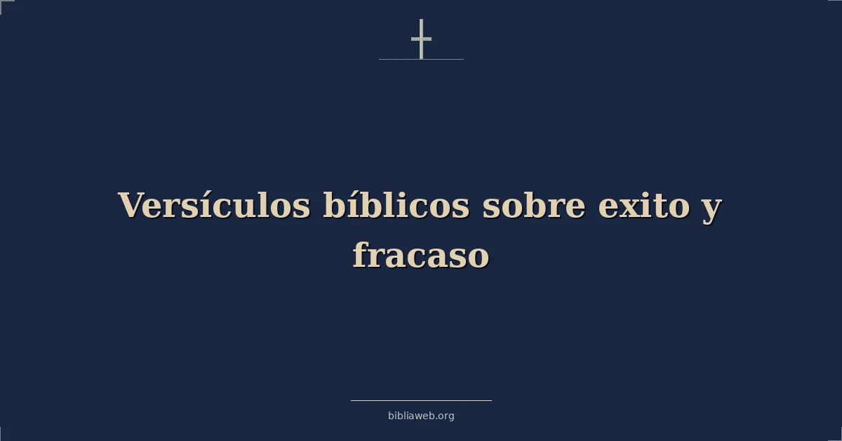 Versículos Bíblicos sobre exito y fracaso
