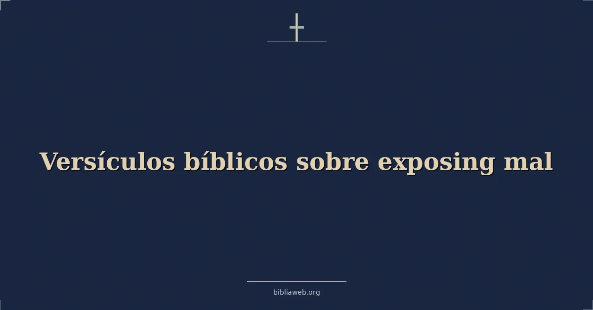 Versículos Bíblicos sobre exponiendo mal
