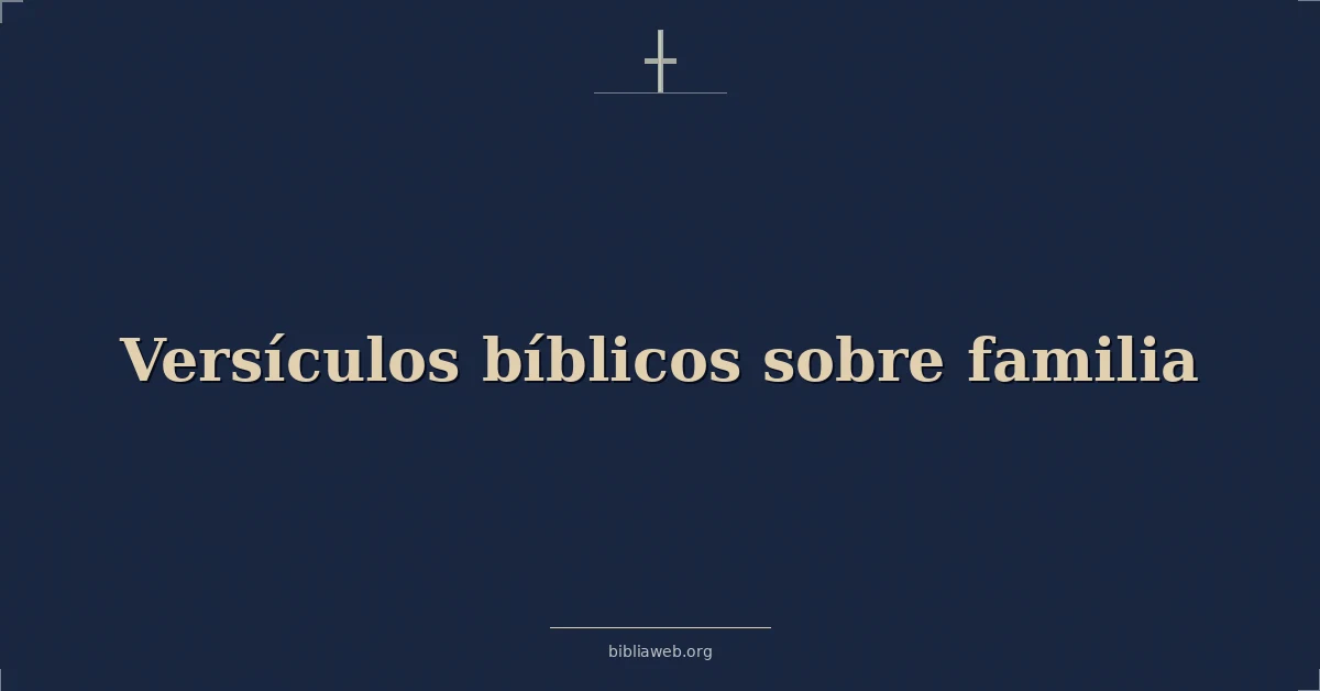 Versículos Bíblicos sobre familia