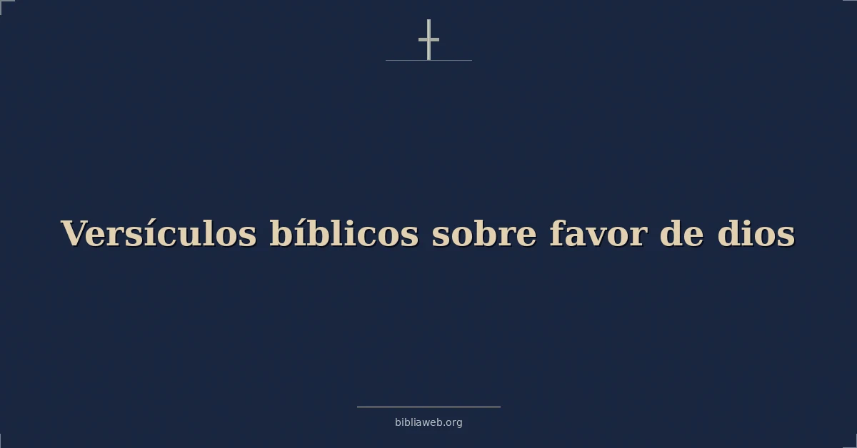 Versículos Bíblicos sobre favor de dios