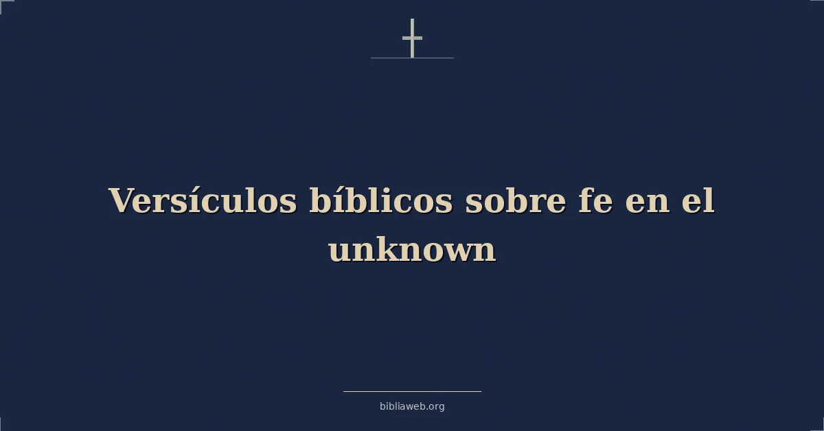 Versículos bíblicos sobre fe en el unknown