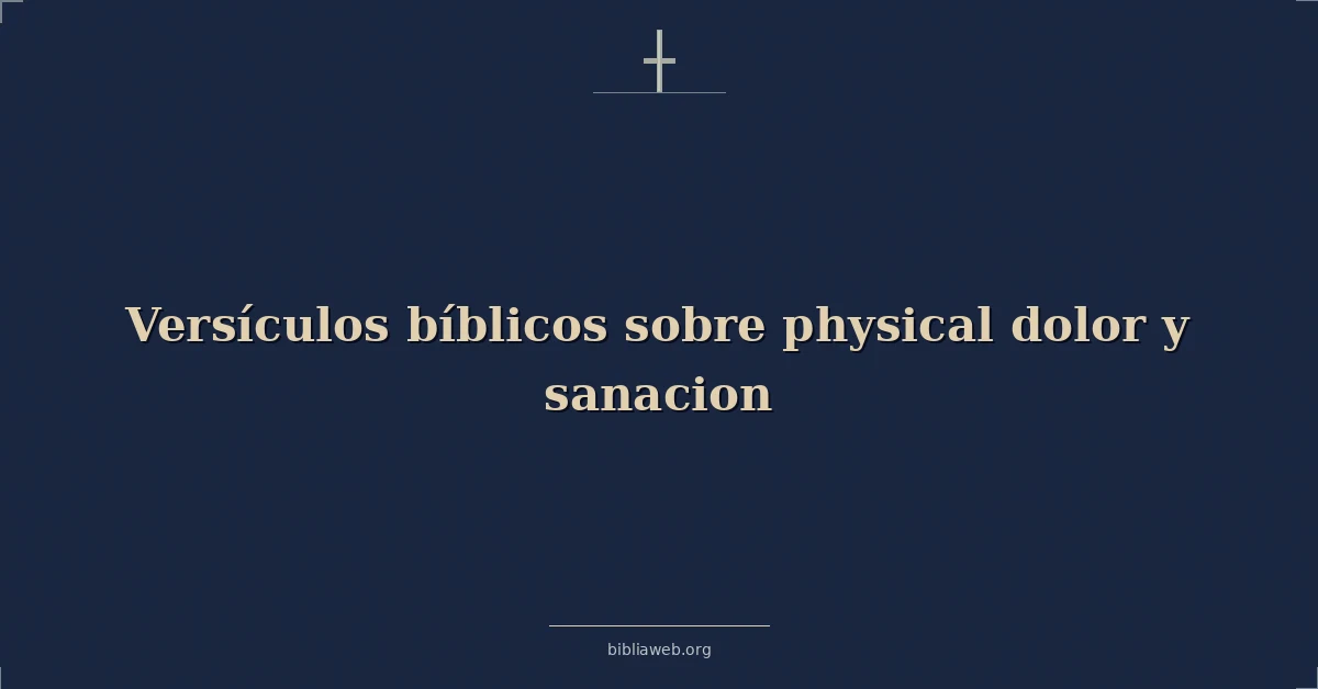 Versículos Bíblicos sobre físico dolor y sanacion