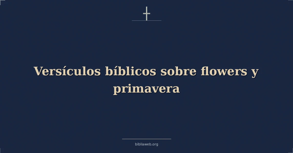 Versículos Bíblicos sobre flores y primavera
