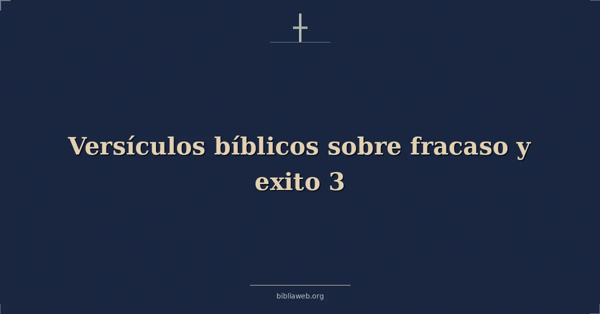 Versículos Bíblicos sobre fracaso y exito 3