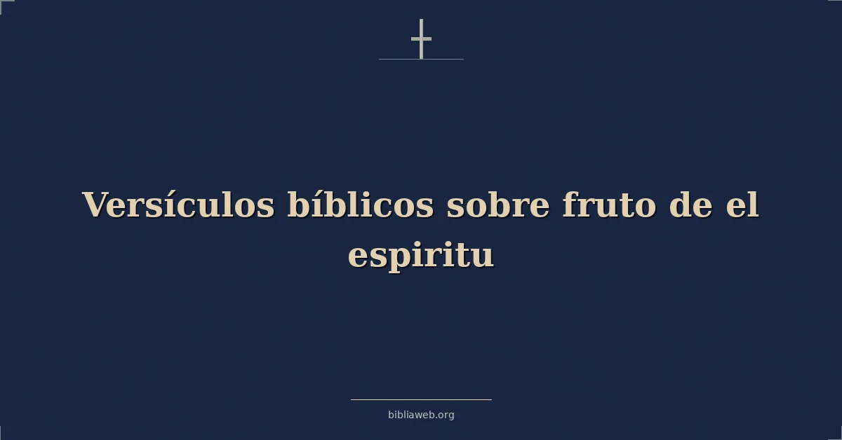 Versículos Bíblicos sobre fruto de el espiritu