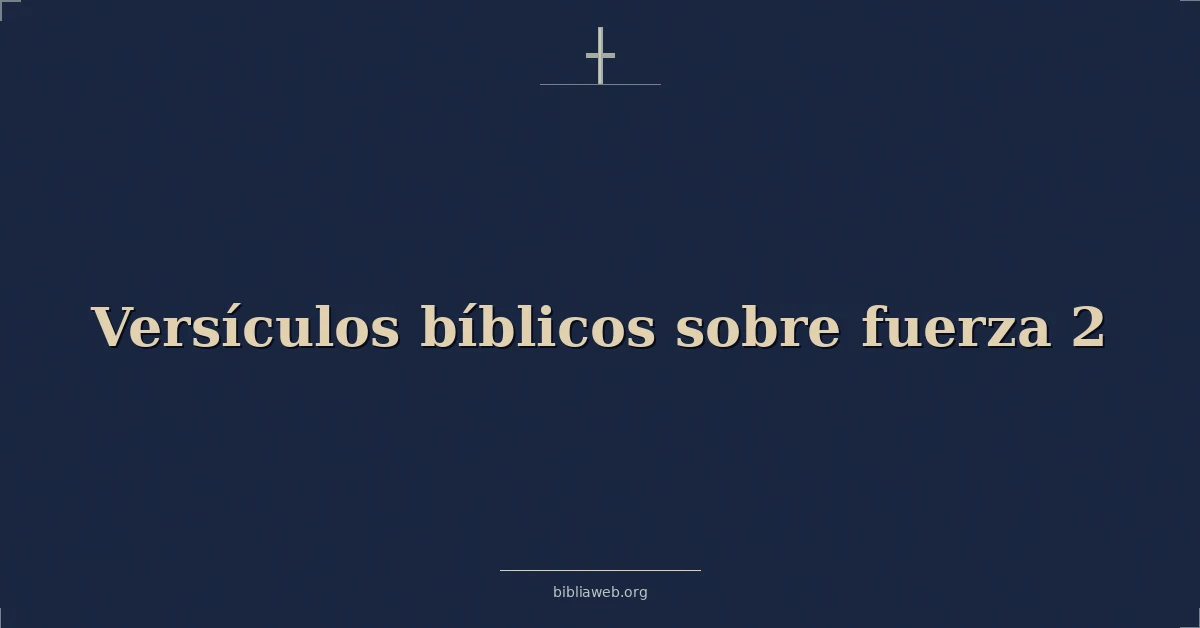 Versículos Bíblicos sobre fuerza 2