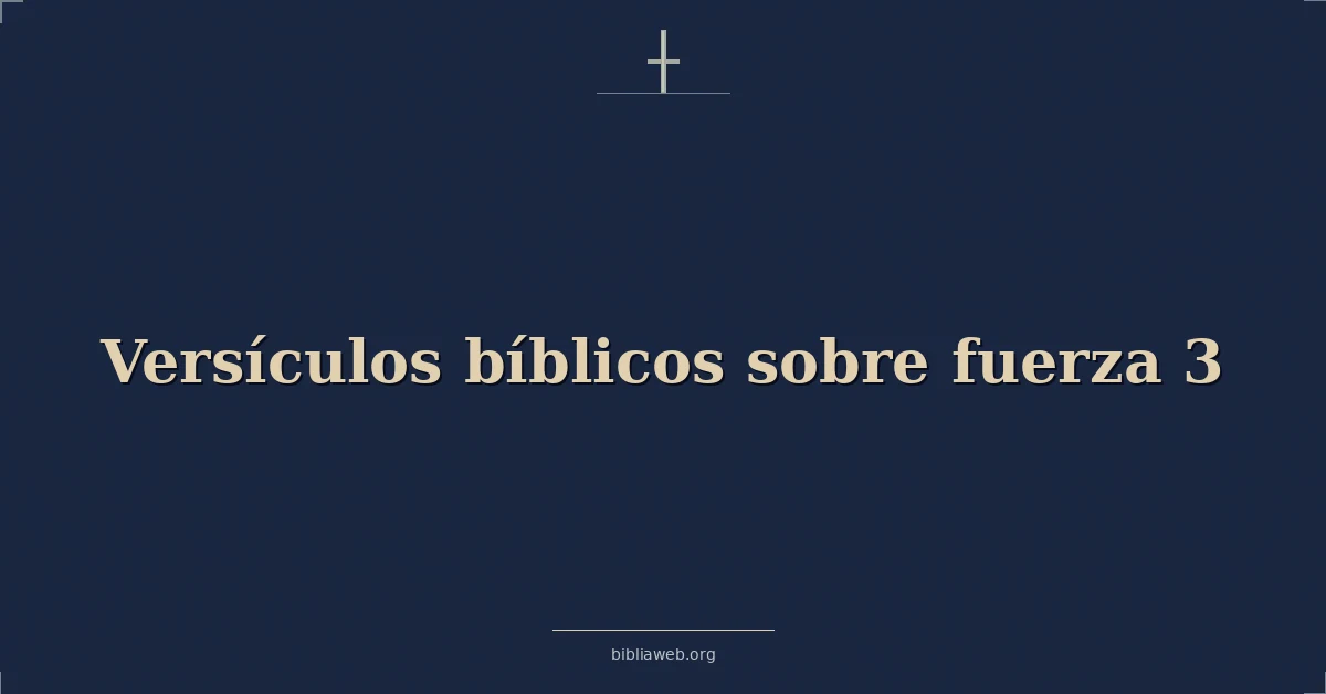 Versículos Bíblicos sobre fuerza 3