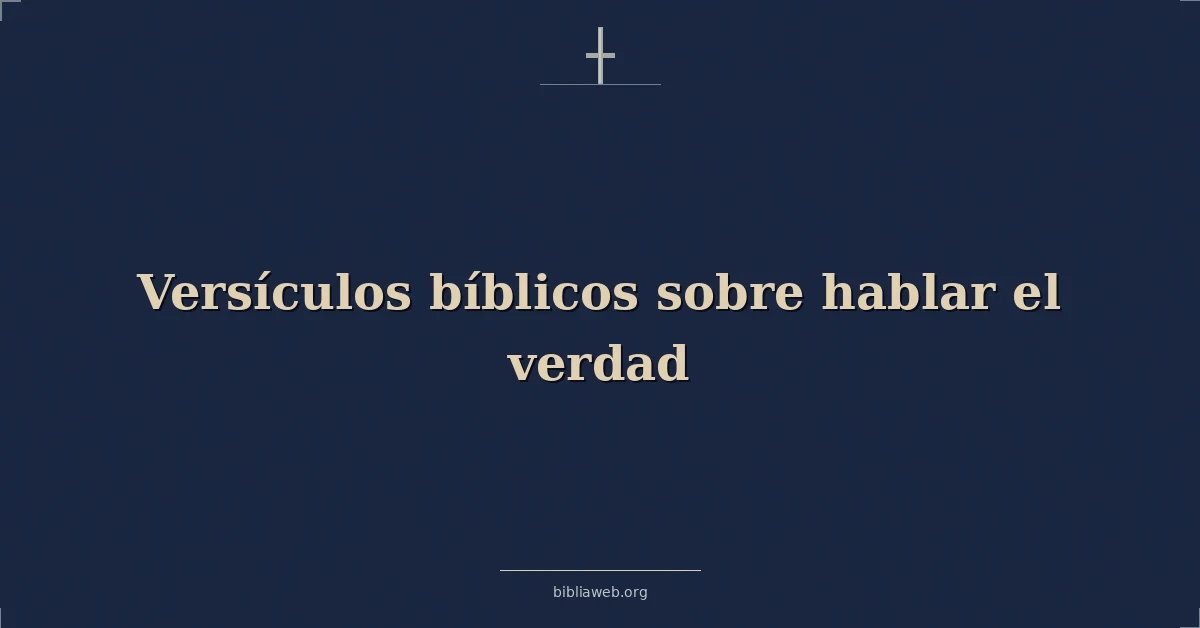 Versículos Bíblicos sobre hablar el verdad