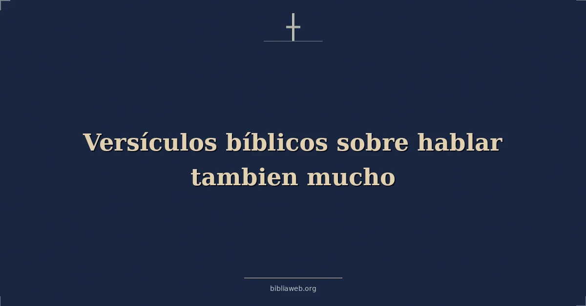 Versículos Bíblicos sobre hablar tambien mucho