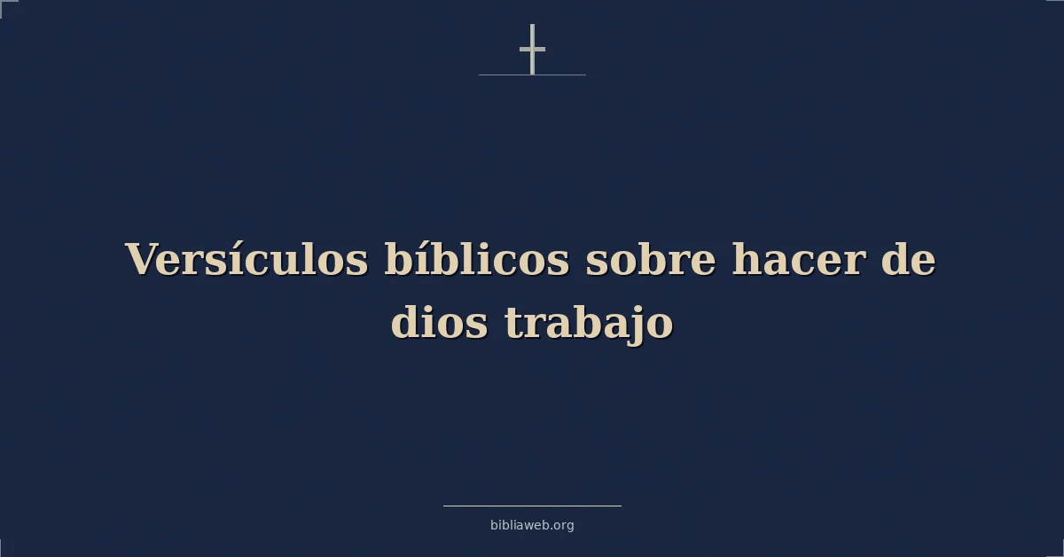 Versículos Bíblicos sobre hacer de dios trabajo