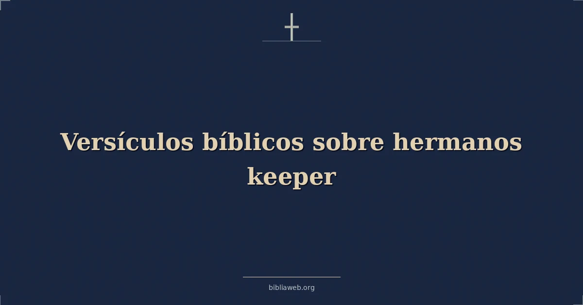 Versículos Bíblicos sobre hermanos guardián