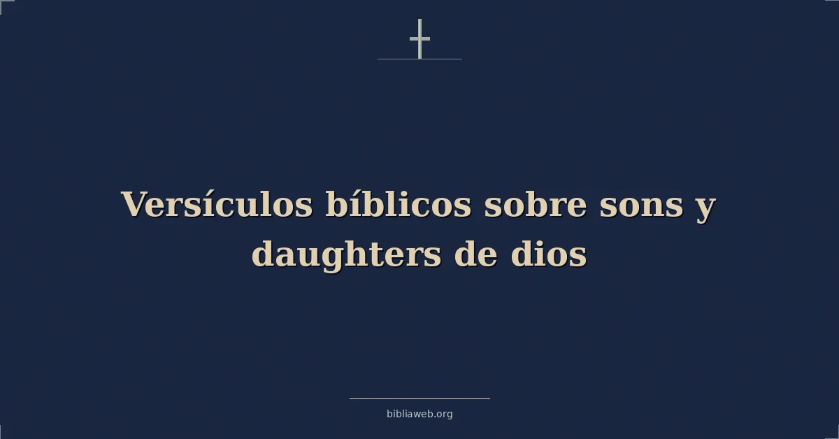 Versículos bíblicos sobre sons y daughters de dios