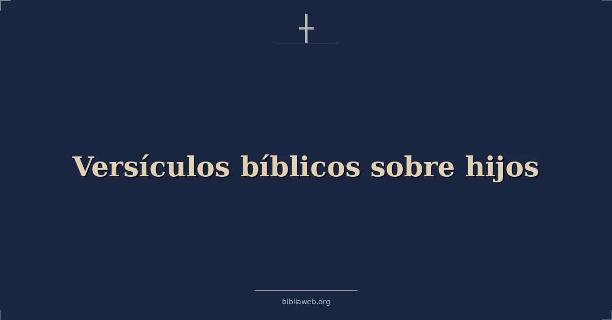 Versículos Bíblicos sobre hijos