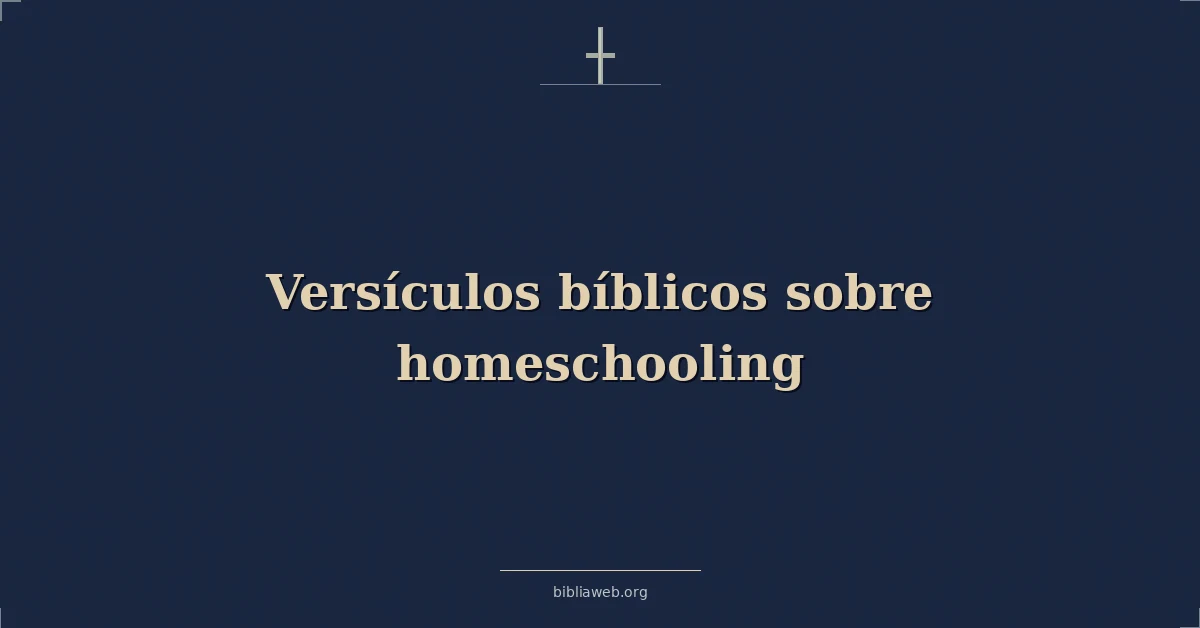 Versículos Bíblicos sobre homeschooling