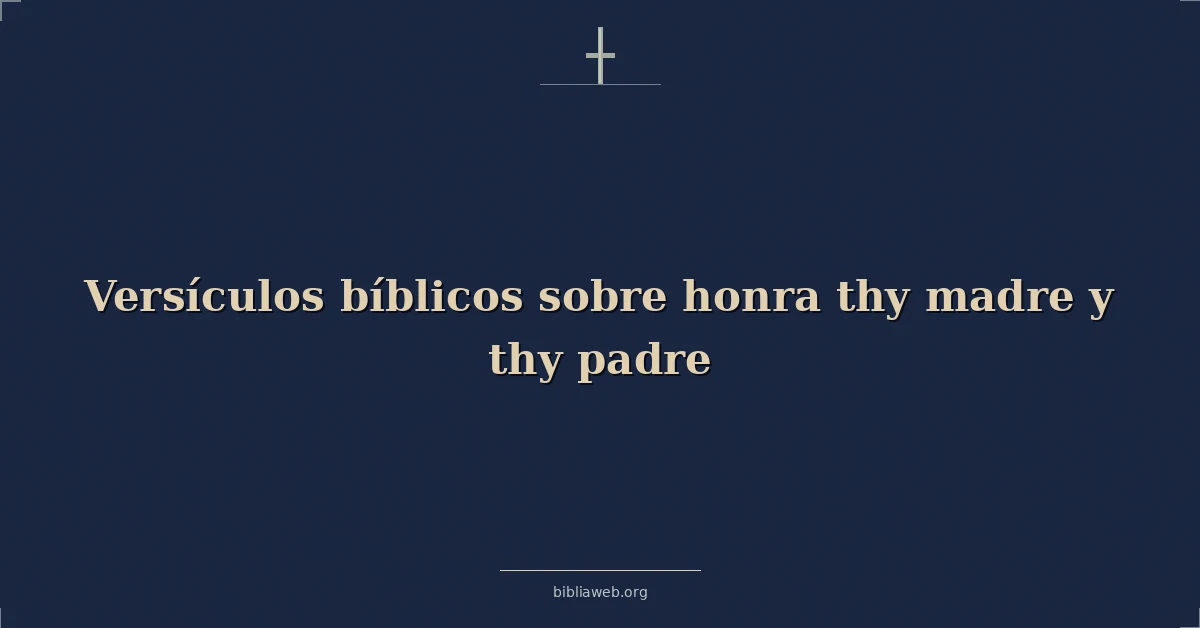 Versículos Bíblicos sobre honra tu madre y tu padre