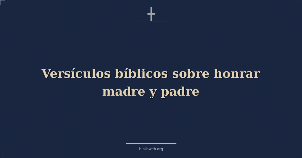 Versículos Bíblicos sobre honrar madre y padre