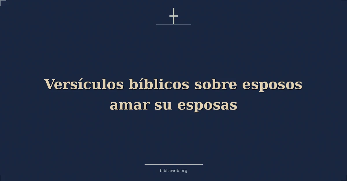 Versículos bíblicos sobre esposos amar su esposas
