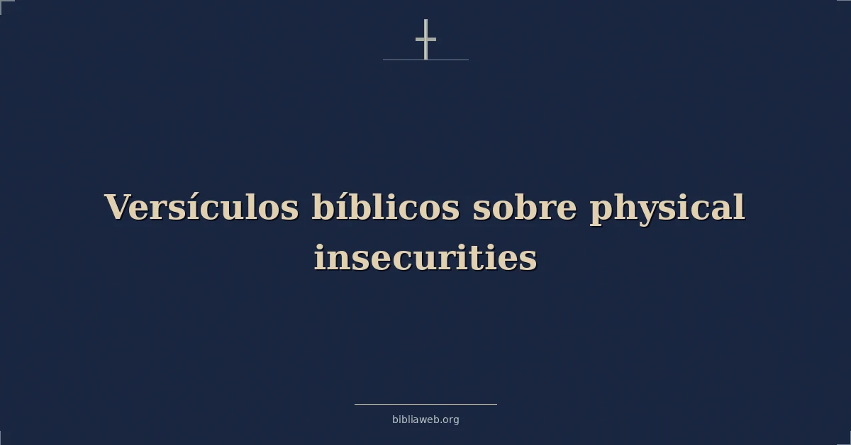 Versículos Bíblicos sobre las inseguridades físicas
