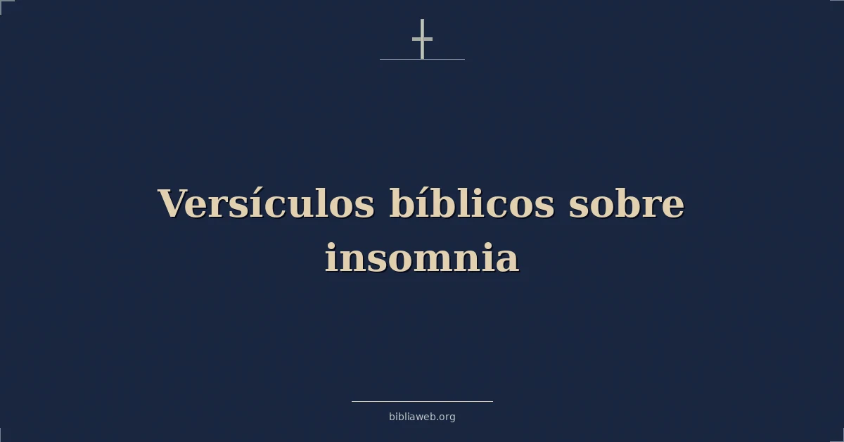 Versículos Bíblicos sobre el insomnio