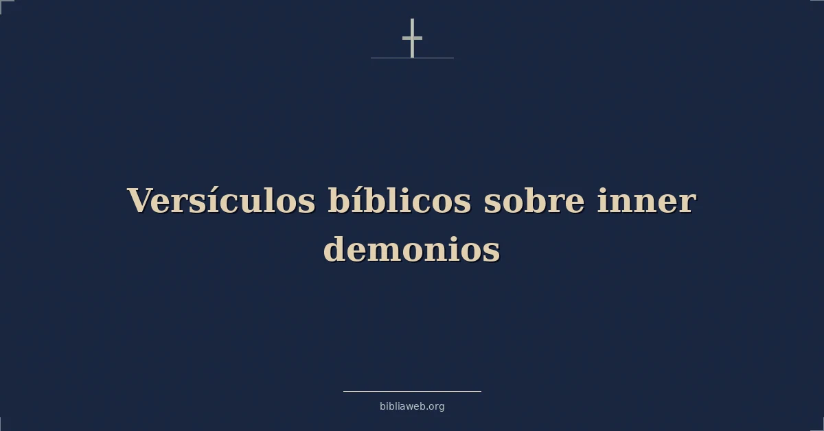 Versículos Bíblicos sobre interior demonios