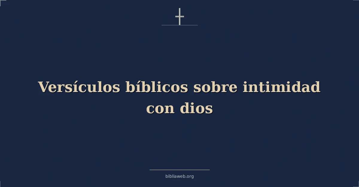 Versículos Bíblicos sobre intimidad con dios