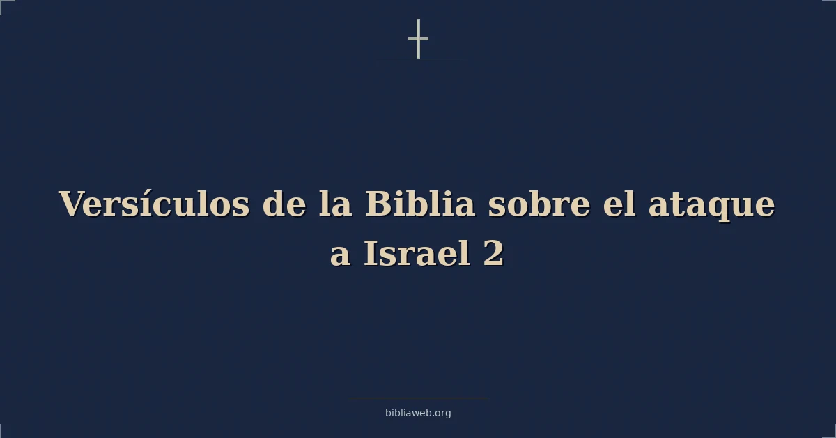 Versículos de la Biblia sobre el ataque a israel 2