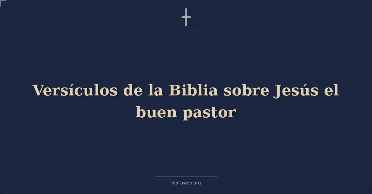 Versículos de la Biblia sobre Jesús el buen pastor