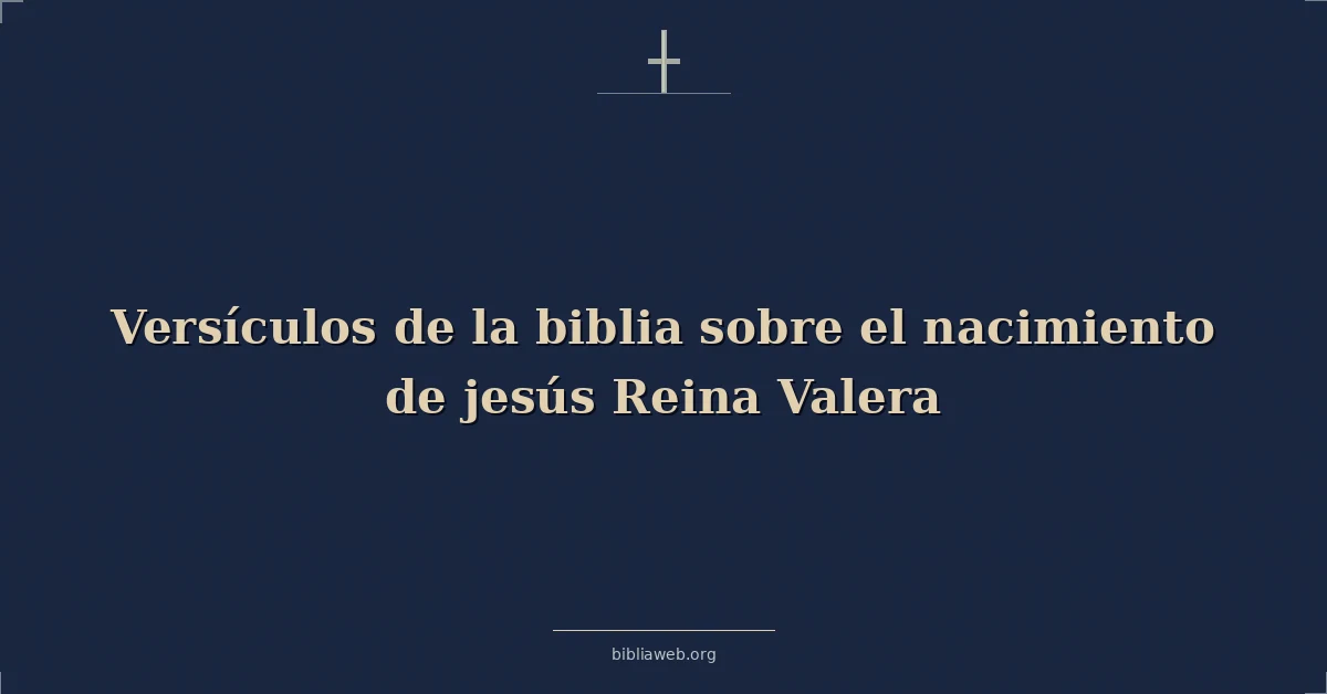 Versículos de la biblia sobre el nacimiento de jesús Reina Valera