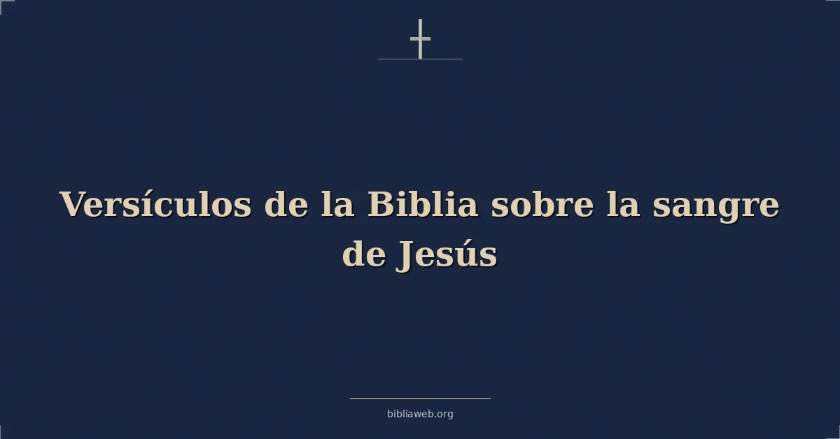 Versículos de la Biblia sobre la sangre de Jesús