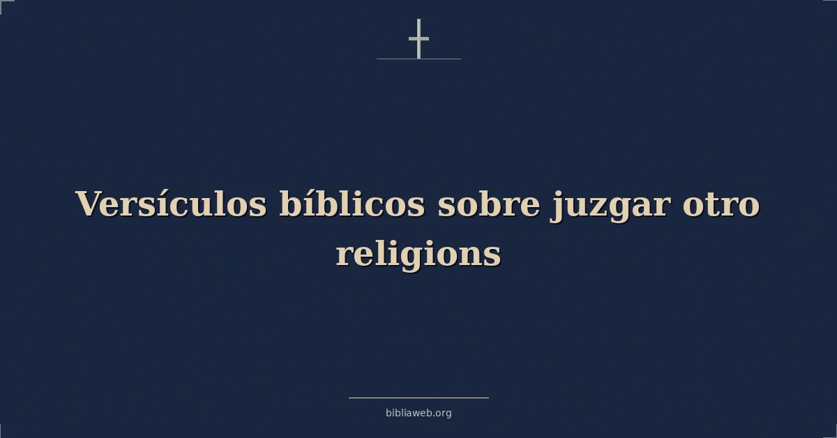Versículos Bíblicos sobre juzgar a otras religiones
