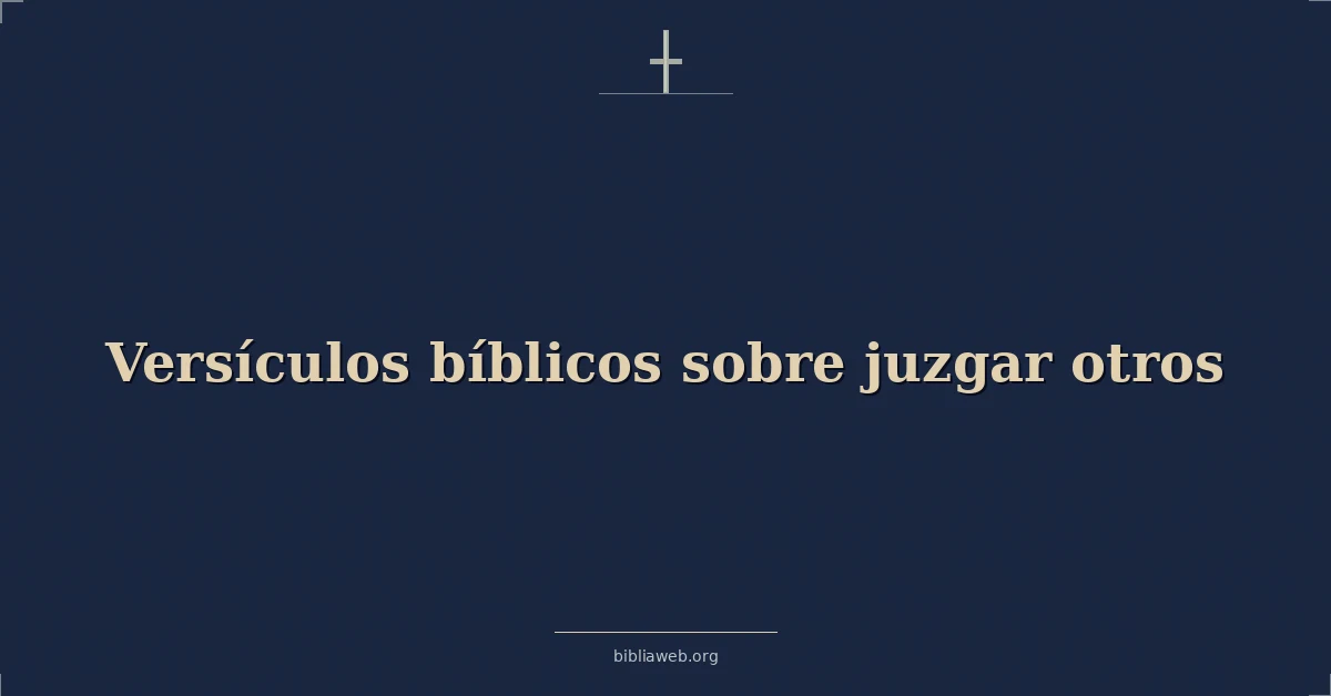 Versículos Bíblicos sobre juzgar otros