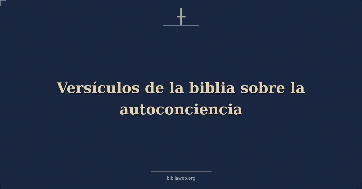 Versículos de la biblia sobre la autoconciencia