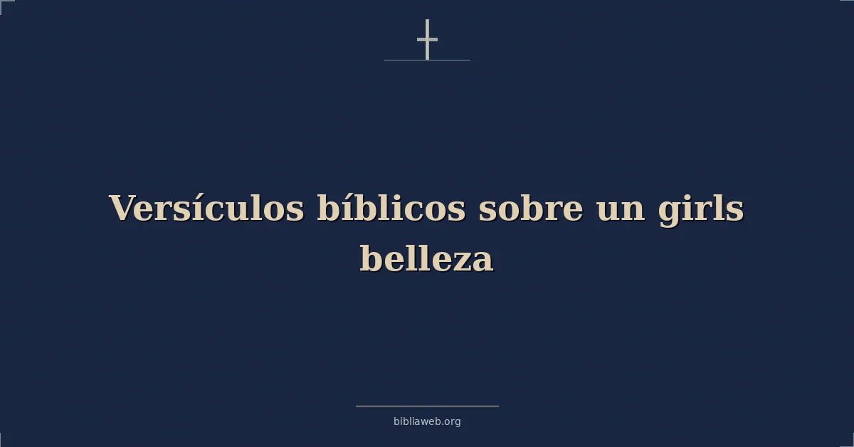 Versículos Bíblicos sobre la belleza de la mujer