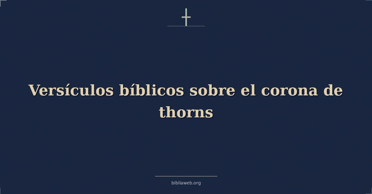 Versículos Bíblicos sobre la corona de espinas