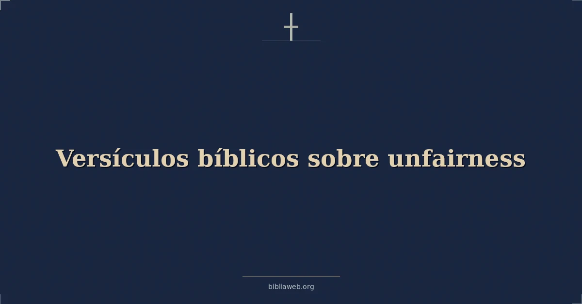 Versículos Bíblicos sobre la injusticia