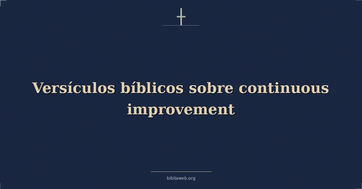 Versículos Bíblicos sobre la mejora continua
