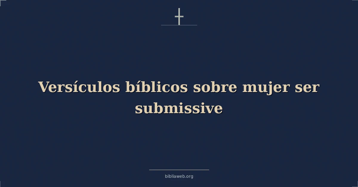 Versículos Bíblicos sobre la mujer sumisa